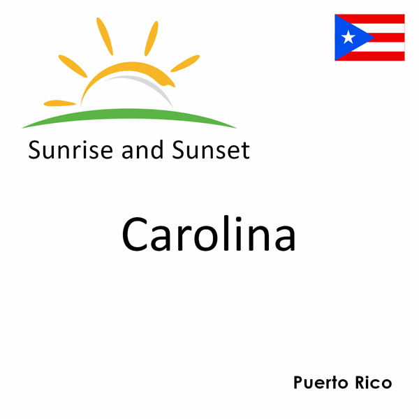 Sunrise and sunset times for Carolina, Puerto Rico