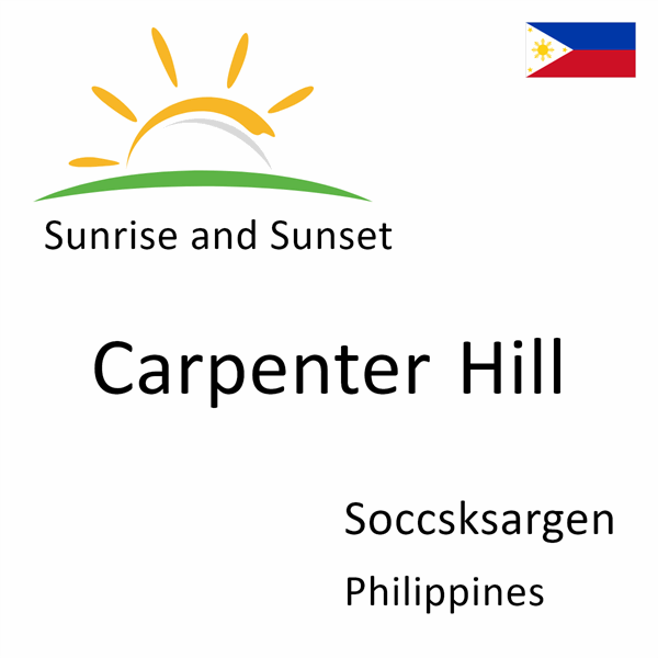 Sunrise and sunset times for Carpenter Hill, Soccsksargen, Philippines