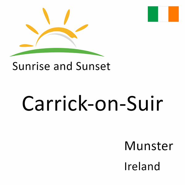 Sunrise and sunset times for Carrick-on-Suir, Munster, Ireland