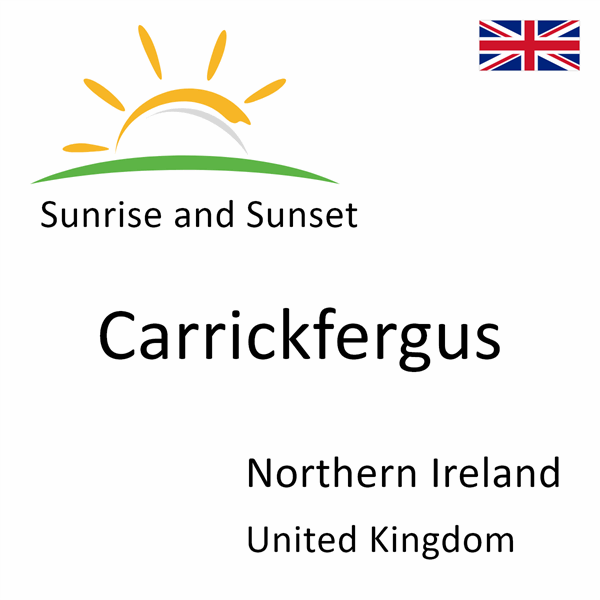 Sunrise and sunset times for Carrickfergus, Northern Ireland, United Kingdom