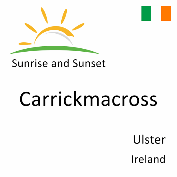 Sunrise and sunset times for Carrickmacross, Ulster, Ireland
