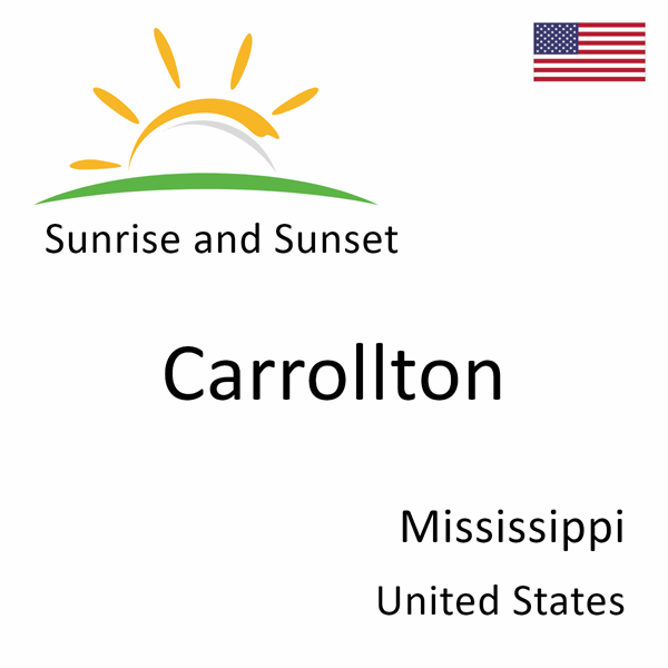 Sunrise and sunset times for Carrollton, Mississippi, United States