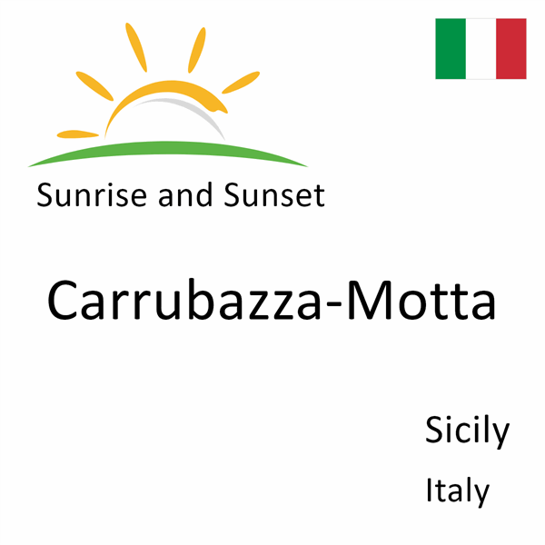 Sunrise and sunset times for Carrubazza-Motta, Sicily, Italy