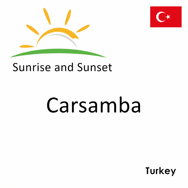 Sunrise and sunset times for Carsamba, Turkey