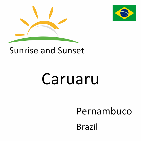 Sunrise and sunset times for Caruaru, Pernambuco, Brazil