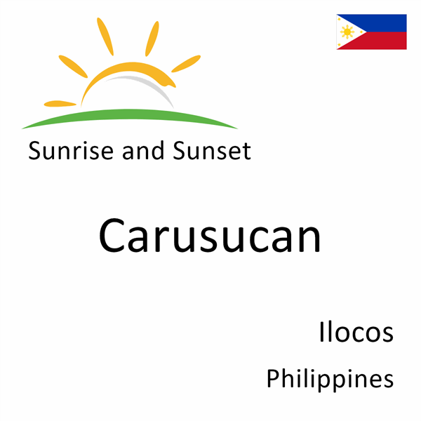 Sunrise and sunset times for Carusucan, Ilocos, Philippines