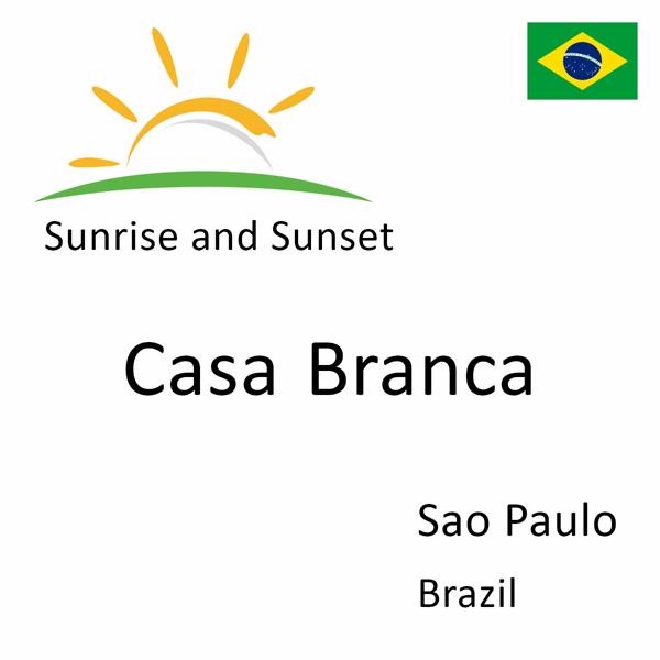 Sunrise and sunset times for Casa Branca, Sao Paulo, Brazil
