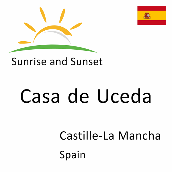 Sunrise and sunset times for Casa de Uceda, Castille-La Mancha, Spain