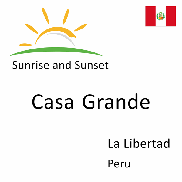 Sunrise and sunset times for Casa Grande, La Libertad, Peru