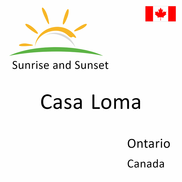 Sunrise and sunset times for Casa Loma, Ontario, Canada