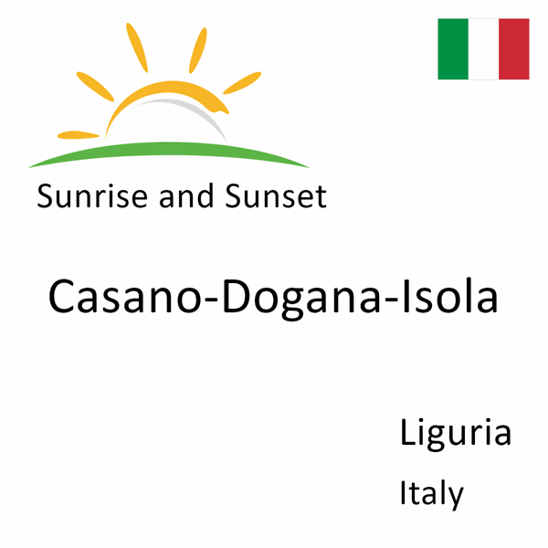 Sunrise and sunset times for Casano-Dogana-Isola, Liguria, Italy