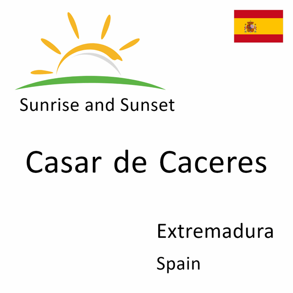 Sunrise and sunset times for Casar de Caceres, Extremadura, Spain
