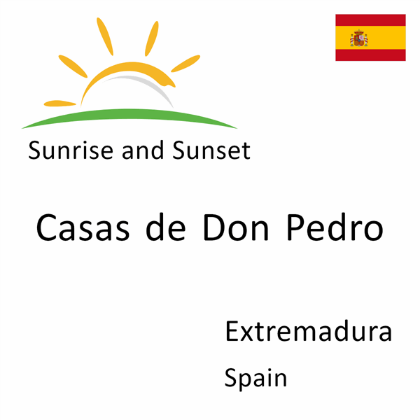 Sunrise and sunset times for Casas de Don Pedro, Extremadura, Spain