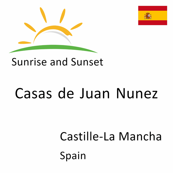 Sunrise and sunset times for Casas de Juan Nunez, Castille-La Mancha, Spain