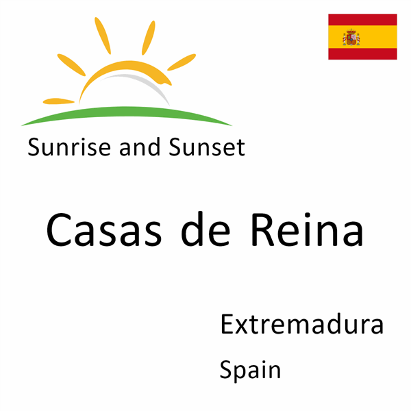 Sunrise and sunset times for Casas de Reina, Extremadura, Spain