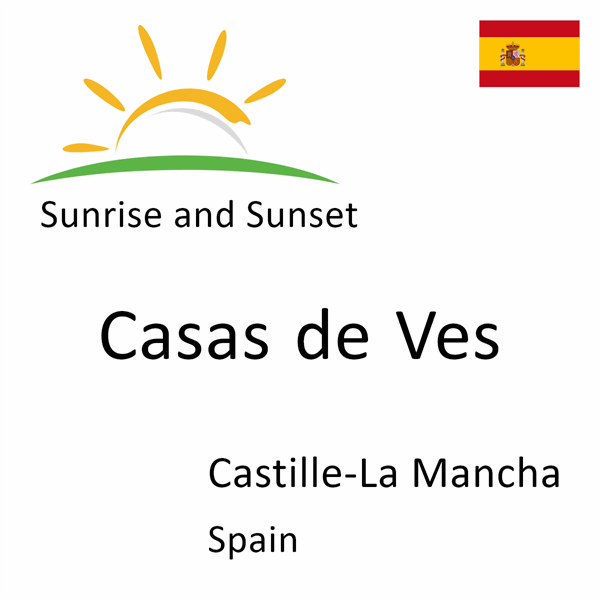 Sunrise and sunset times for Casas de Ves, Castille-La Mancha, Spain