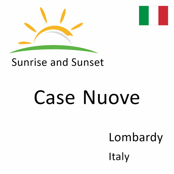 Sunrise and sunset times for Case Nuove, Lombardy, Italy