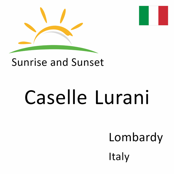 Sunrise and sunset times for Caselle Lurani, Lombardy, Italy