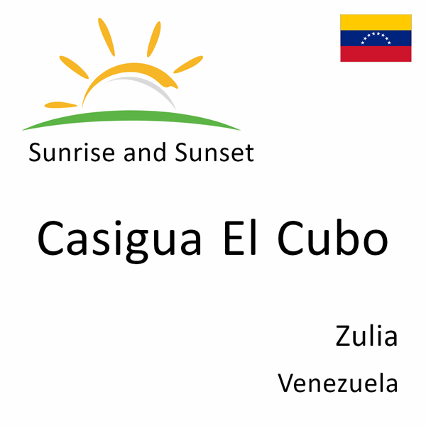 Sunrise and sunset times for Casigua El Cubo, Zulia, Venezuela