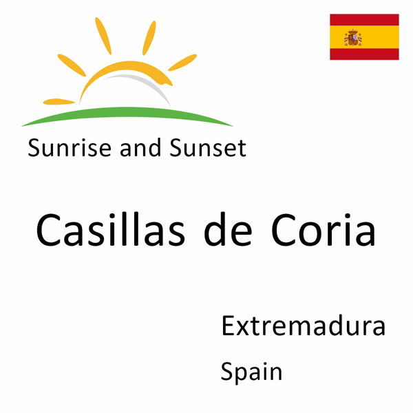 Sunrise and sunset times for Casillas de Coria, Extremadura, Spain