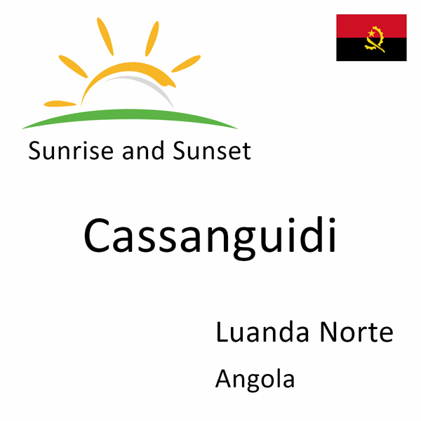 Sunrise and sunset times for Cassanguidi, Luanda Norte, Angola