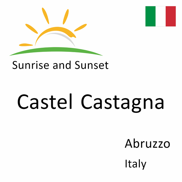 Sunrise and sunset times for Castel Castagna, Abruzzo, Italy