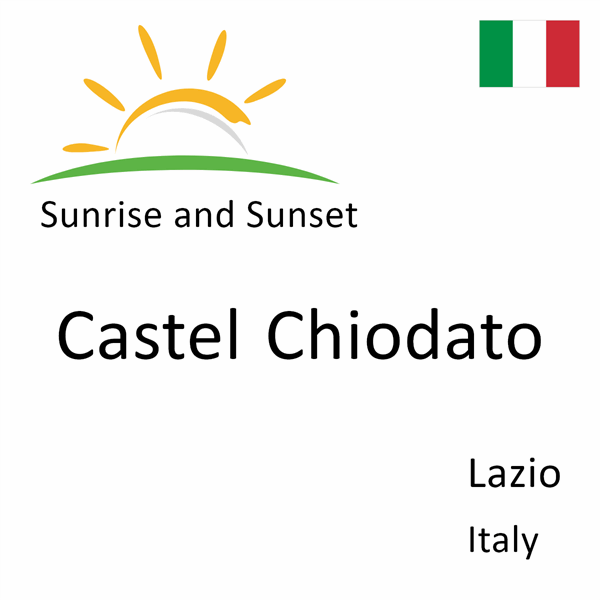 Sunrise and sunset times for Castel Chiodato, Lazio, Italy