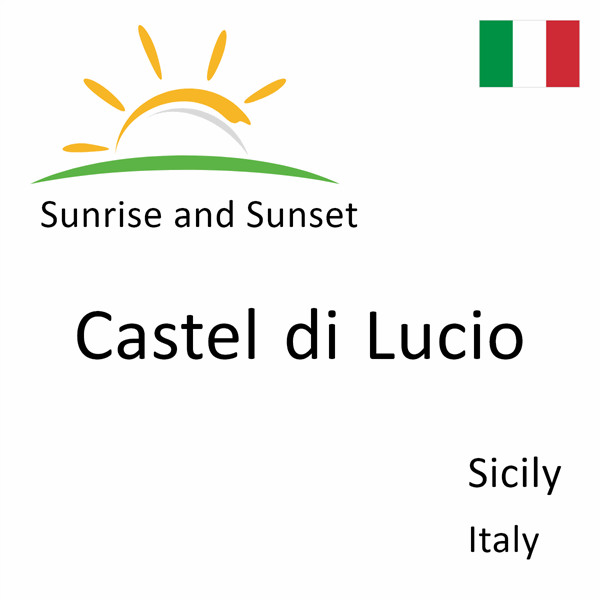 Sunrise and sunset times for Castel di Lucio, Sicily, Italy