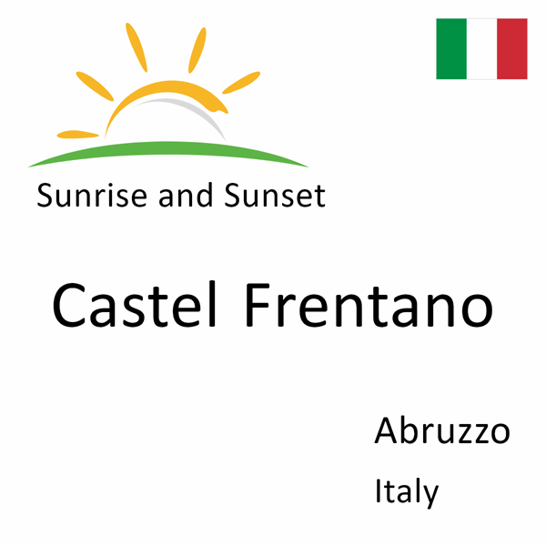 Sunrise and sunset times for Castel Frentano, Abruzzo, Italy