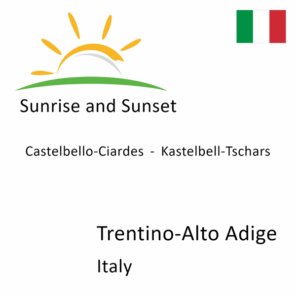 Sunrise and sunset times for Castelbello-Ciardes - Kastelbell-Tschars, Trentino-Alto Adige, Italy