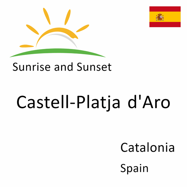 Sunrise and sunset times for Castell-Platja d'Aro, Catalonia, Spain