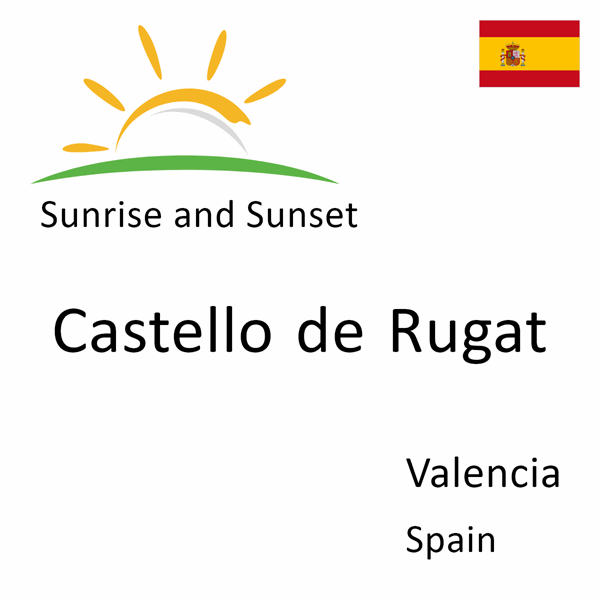 Sunrise and sunset times for Castello de Rugat, Valencia, Spain