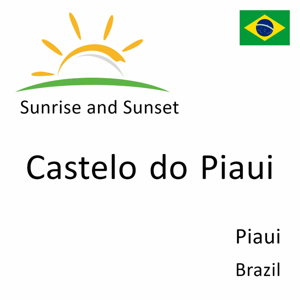 Sunrise and sunset times for Castelo do Piaui, Piaui, Brazil