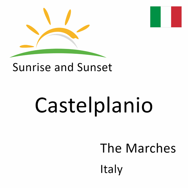 Sunrise and sunset times for Castelplanio, The Marches, Italy