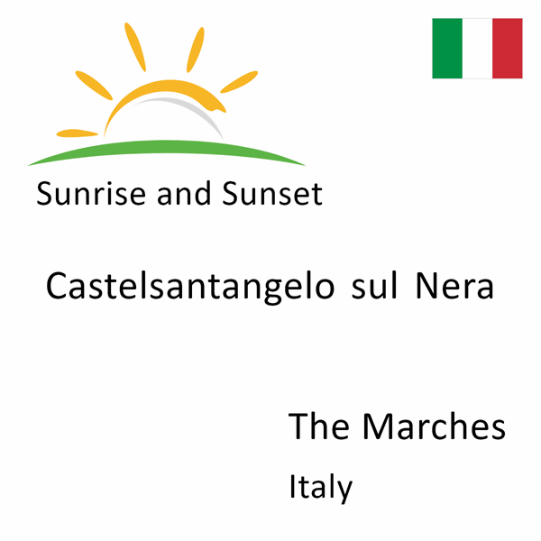 Sunrise and sunset times for Castelsantangelo sul Nera, The Marches, Italy