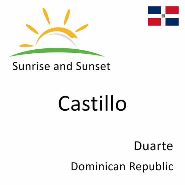 Sunrise and sunset times for Castillo, Duarte, Dominican Republic