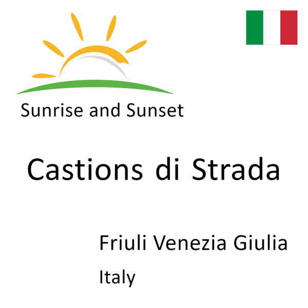 Sunrise and sunset times for Castions di Strada, Friuli Venezia Giulia, Italy