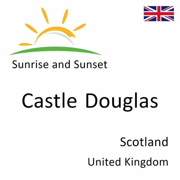 Sunrise and sunset times for Castle Douglas, Scotland, United Kingdom