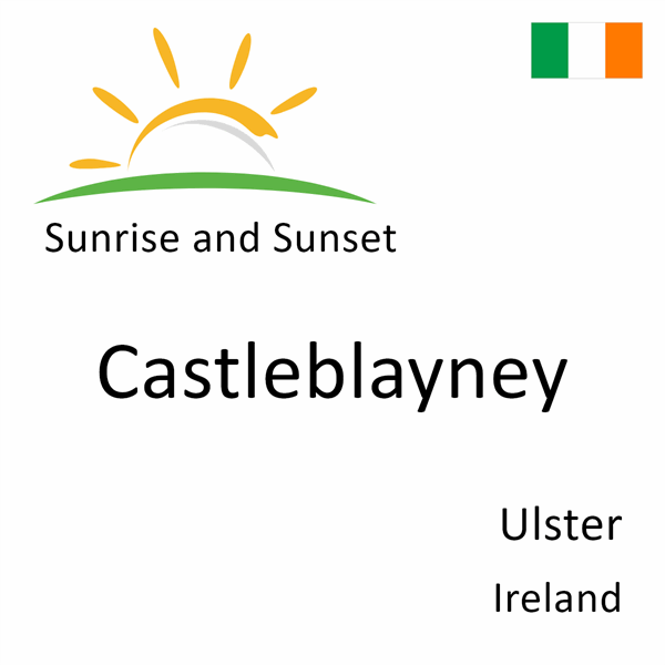 Sunrise and sunset times for Castleblayney, Ulster, Ireland