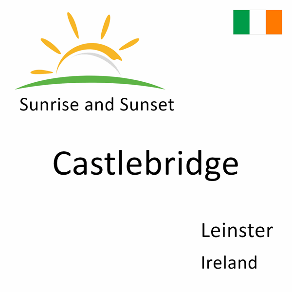 Sunrise and sunset times for Castlebridge, Leinster, Ireland
