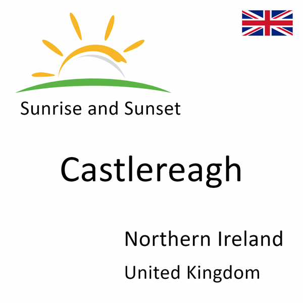 Sunrise and sunset times for Castlereagh, Northern Ireland, United Kingdom