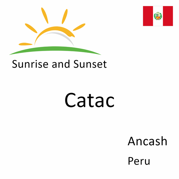 Sunrise and sunset times for Catac, Ancash, Peru