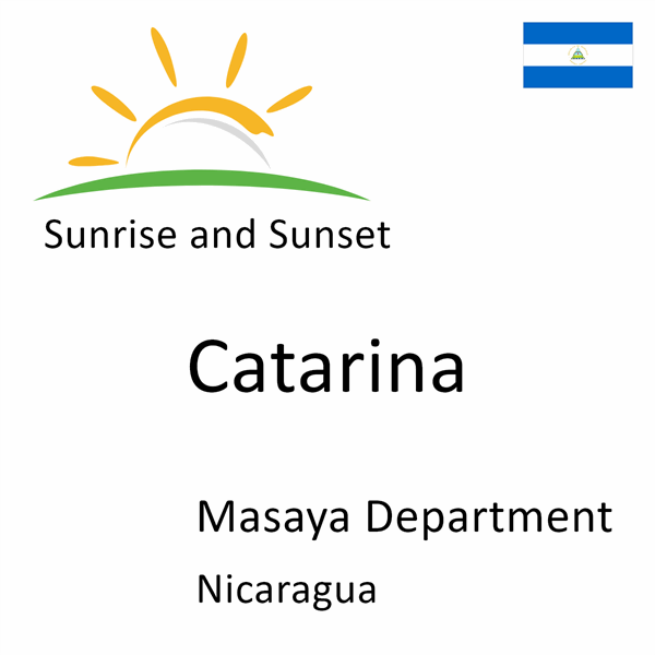 Sunrise and sunset times for Catarina, Masaya Department, Nicaragua