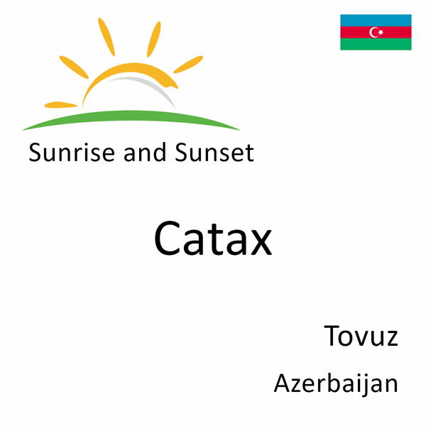 Sunrise and sunset times for Catax, Tovuz, Azerbaijan
