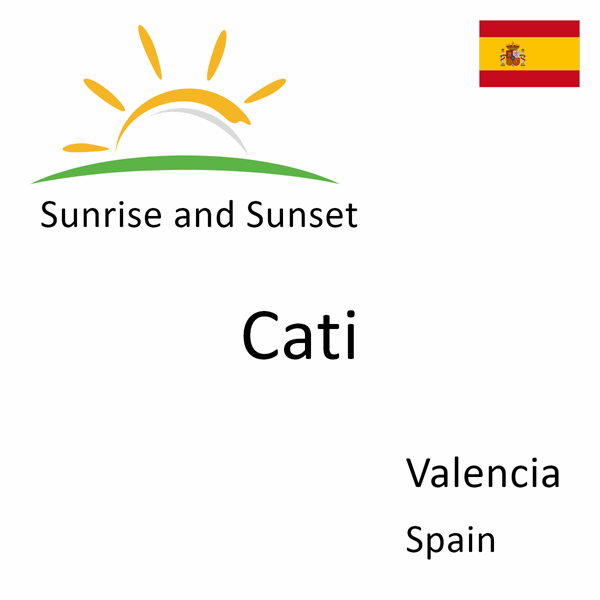 Sunrise and sunset times for Cati, Valencia, Spain