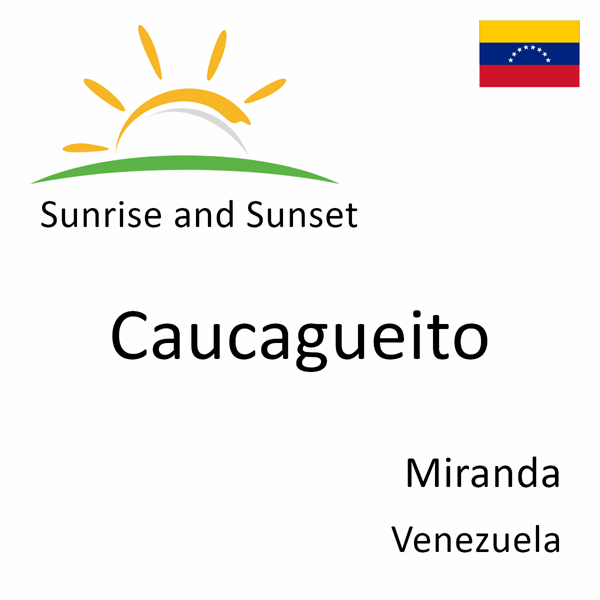 Sunrise and sunset times for Caucagueito, Miranda, Venezuela