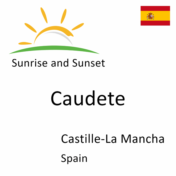 Sunrise and sunset times for Caudete, Castille-La Mancha, Spain