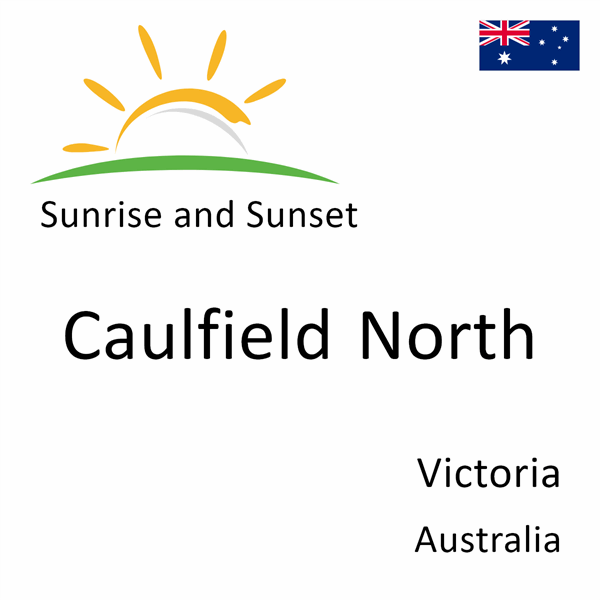 Sunrise and sunset times for Caulfield North, Victoria, Australia