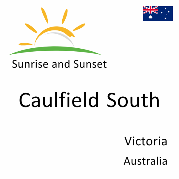 Sunrise and sunset times for Caulfield South, Victoria, Australia