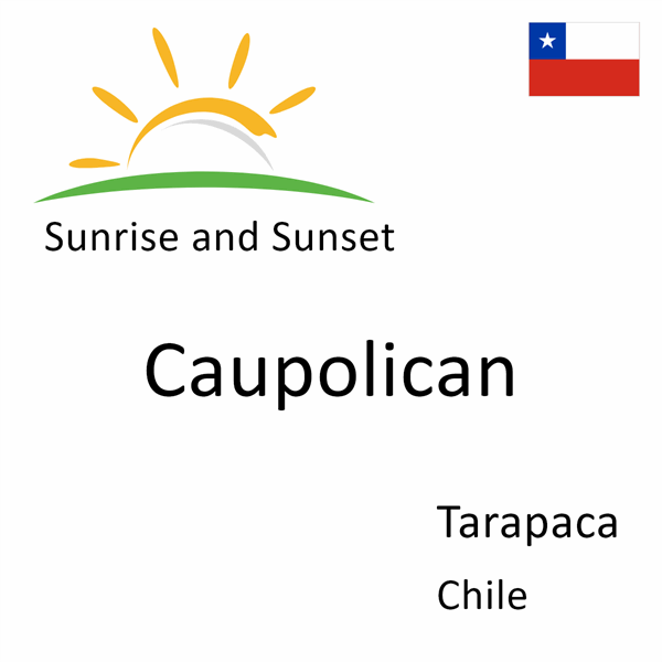 Sunrise and sunset times for Caupolican, Tarapaca, Chile